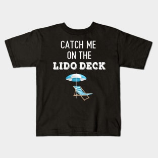 Catch Me On The Lido Deck Kids T-Shirt